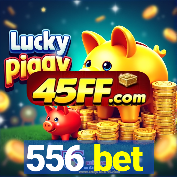 556 bet